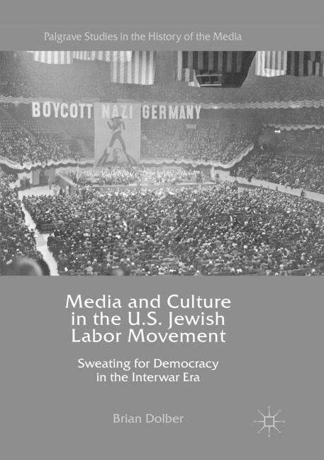 Media and Culture in the U.S. Jewish Labor Movement - Brian Dolber