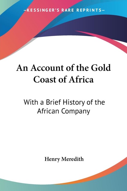 An Account of the Gold Coast of Africa - Henry Meredith