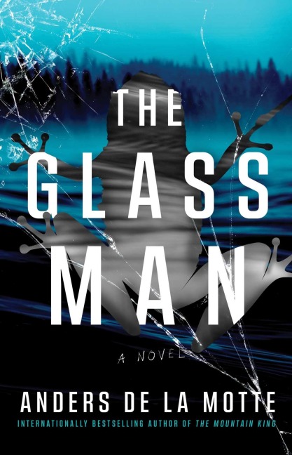 The Glass Man - Anders De La Motte