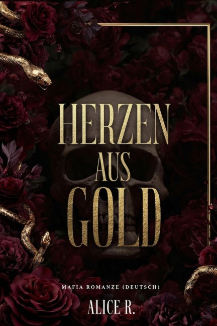 Herzen aus Gold: Mafia Romanze (Deutsch) - Alice R. Deutsch