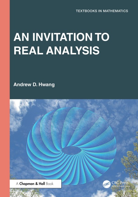 An Invitation to Real Analysis - Andrew D. Hwang