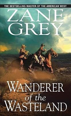 Wanderer of the Wasteland - Zane Grey