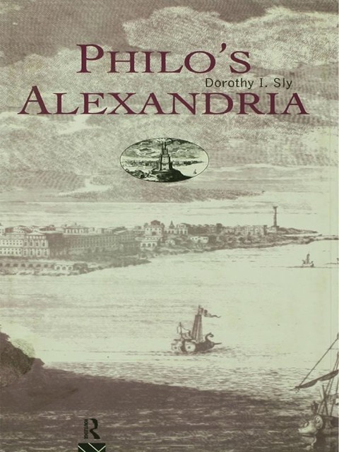 Philo's Alexandria - Dorothy I. Sly