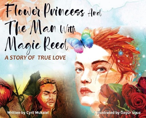 Flower Princess and the Man with Magic Reed - Cyril Mukalel