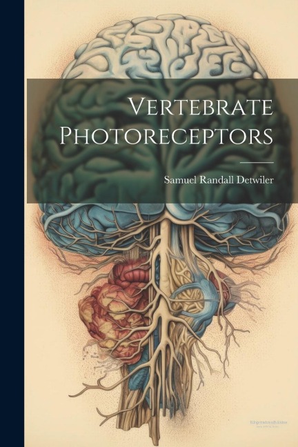 Vertebrate Photoreceptors - Samuel Randall Detwiler