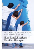Emotionsfokussierte Familientherapie - James L. Furrow