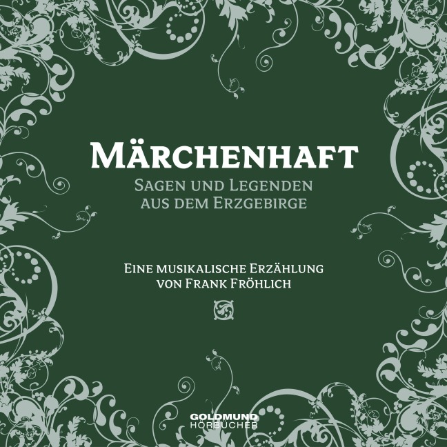 Märchenhaft - Segen und Legenden aus dem Erzgebirge - Frank Fröhlich, Jürgen Karthe, Frank Fröhlich