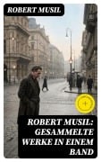 Cover-Bild zum Titel 'Robert Musil: Gesammelte Werke in einem Band' von 'Robert Musil'