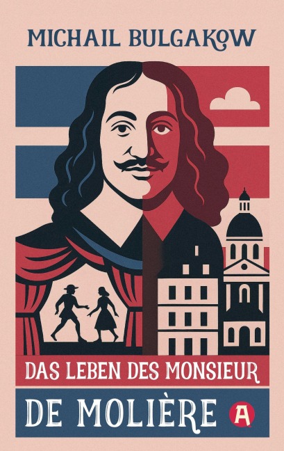 Das Leben des Monsieur de Molière. Ein biografischer Roman - Michail Bulgakow