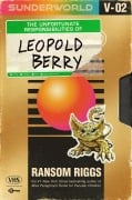 Cover-Bild zum Titel 'Sunderworld, Vol. 2: The Unfortunate Responsibilities of Leopold Berry' von 'Ransom Riggs'