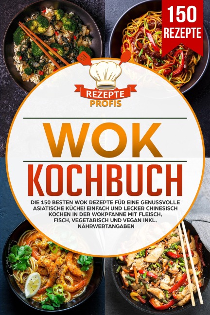 Wok Kochbuch - Rezepte Profis