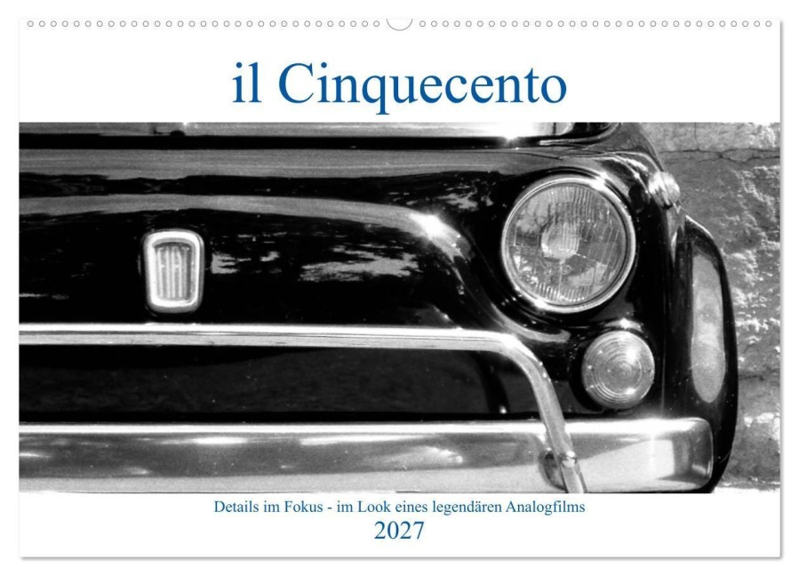 il Cinquecento - Details im Fokus - im Look eines legendären Analogfilms (Wandkalender 2027 DIN A2 quer), CALVENDO Monatskalender - Hanns-Peter Eisold