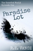 Cover-Bild zum Titel 'GoneGodWorld - Episode 1 (Paradise Lot, #1)' von 'R. E. Vance'