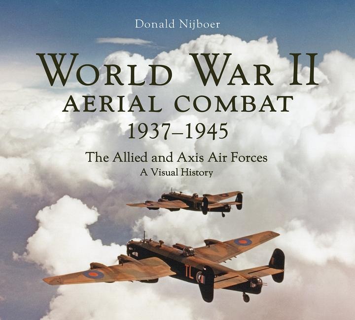World War II Aerial Combat 1937 - 1945 - Donald Nijboer