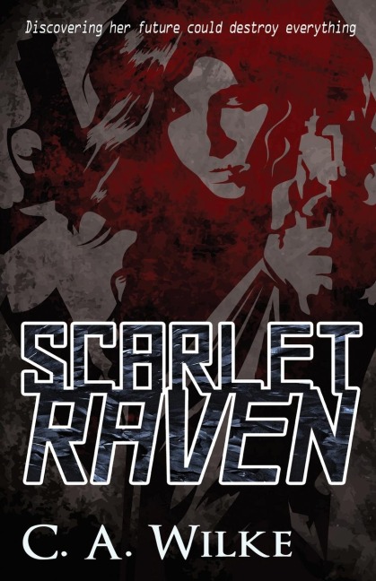Scarlet Raven - C. A. Wilke