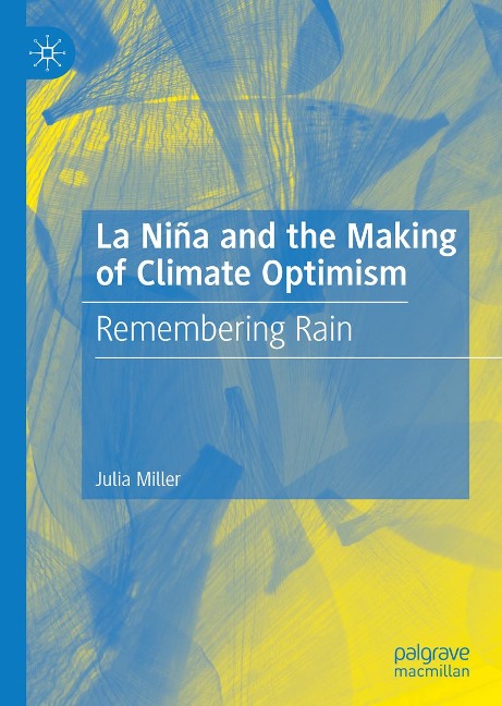 La Niña and the Making of Climate Optimism - Julia Miller
