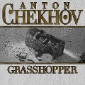 Cover-Bild zum Titel 'Grasshopper Lib/E' von 'Anton Chekhov'