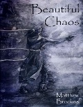 Beautiful Chaos - Matthew Brookes