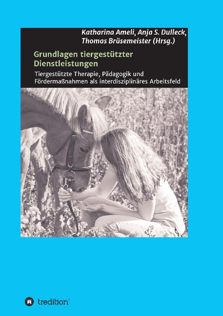 Grundlagen tiergestützter Dienstleistungen - Thomas Bruesemeister, Katharina Ameli, Daniela Zurr, Edina Hickl, Jessica Hornung