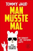 Cover-Bild zum Titel 'Man müsste mal - Nix gemacht und trotzdem happy' von 'Tommy Jaud'