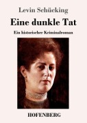 Cover-Bild zum Titel 'Eine dunkle Tat' von 'Levin Schücking'