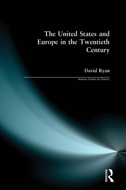 The United States and Europe in the Twentieth Century - David Ryan