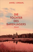 Cover-Bild zum Titel 'Die Töchter des Bärenjägers' von 'Anneli Jordahl'