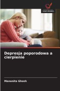 Cover-Bild zum Titel 'Depresja poporodowa a cierpienie' von 'Manonita Ghosh'