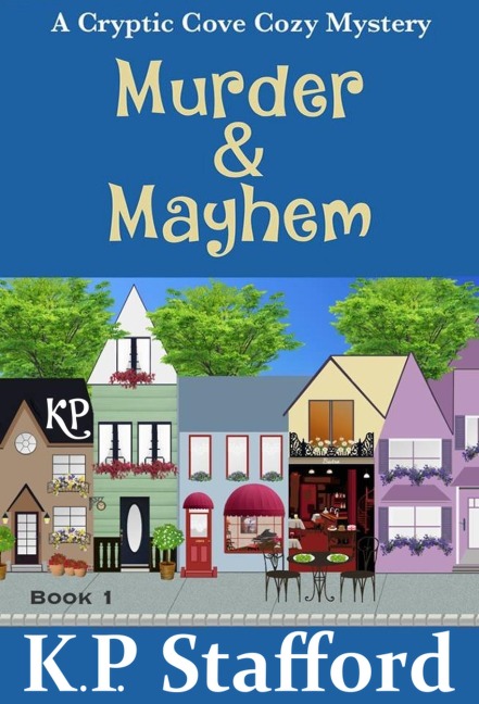 Murder & Mayhem - A Cryptic Cove Cozy Mystery - Book 1 (Cryptic Cove Cozy Mystery Series, #1) - K. P. Stafford