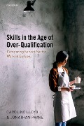 Cover-Bild zum Titel 'Skills in the Age of Over-Qualification' von 'Caroline Lloyd, Jonathan Payne'
