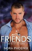 Cover-Bild zum Titel 'Friends (White House Men, #2)' von 'Nora Phoenix'