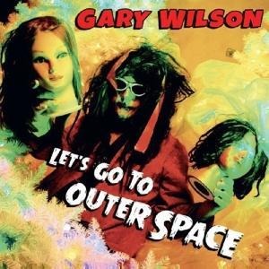 Let's Go To Outer Space - Gary Wilson