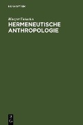 Hermeneutische Anthropologie - Margot Fleischer