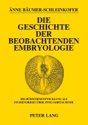 Cover-Bild zum Titel 'Die Geschichte der beobachtenden Embryologie' von 'Änne Bäumer-Schleinkofer'