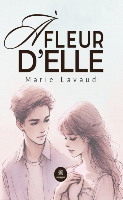 À fleur d'elle - Marie Lavaud