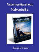 Cover-Bild zum Titel 'Nebenverdienst mit Heimarbeit 2' von 'Sigmund Schmid'