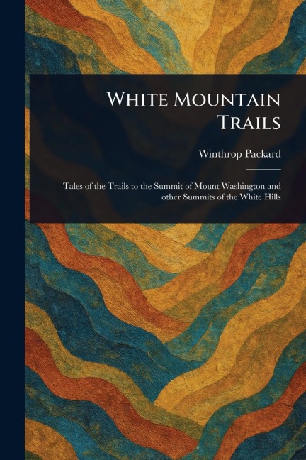 White Mountain Trails - Winthrop Packard