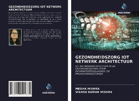 GEZONDHEIDSZORG IOT NETWERK ARCHITECTUUR - Megha Mishra, Vishnu Kumar Mishra