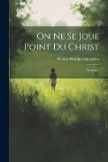 On Ne Se Joue Point Du Christ: Sermon... - Charles Haddon Spurgeon