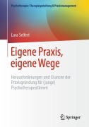 Cover-Bild zum Titel 'Eigene Praxis, eigene Wege - Herausforderungen und Chancen der Praxisgründung für (junge) PsychotherapeutInnen' von 'Lara Seifert'