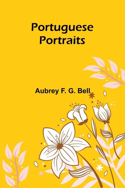 Portuguese portraits - Aubrey F. G. Bell