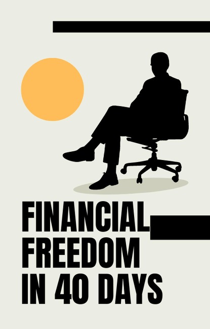 Financial Freedom in 40 Days - Ajay Bharti