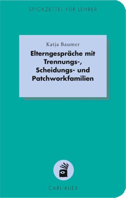 Elterngespräche mit Trennungs-, Scheidungs- und Patchworkfamilien - Katja Baumer