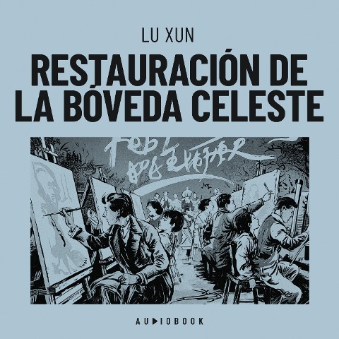 Restauración de la bóveda celeste - Lu Xun