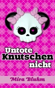 Cover-Bild zum Titel 'Untote knutschen nicht' von 'Mira Bluhm'