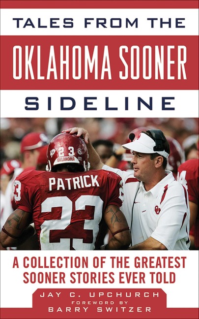 Tales from the Oklahoma Sooner Sideline - Barry Switzer, Jay C Upchurch