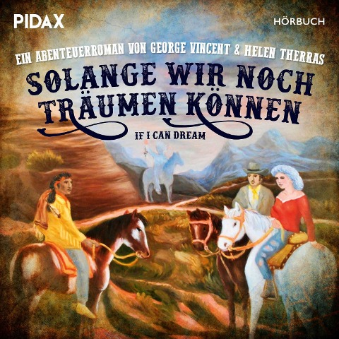 Solange wir noch träumen können - Helen Therras, George Vincent