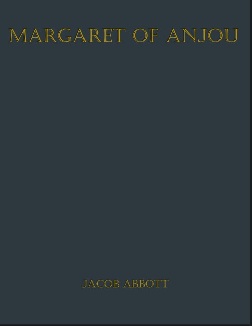 Margaret of Anjou - Jacob Abbott