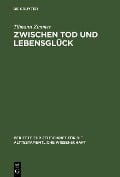 Cover-Bild zum Titel 'Zwischen Tod und Lebensglück' von 'Tilmann Zimmer'