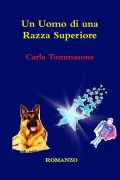 Un Uomo di una Razza Superiore - Carla Tommasone